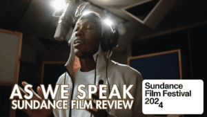 Read more about the article AS WE SPEAK: Sundance Film Review (Video)