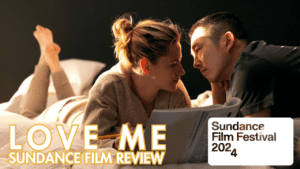 Read more about the article LOVE ME: Sundance Film Review (Video)