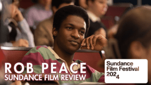 Read more about the article Rob Peace: Sundance Film Review (Video)