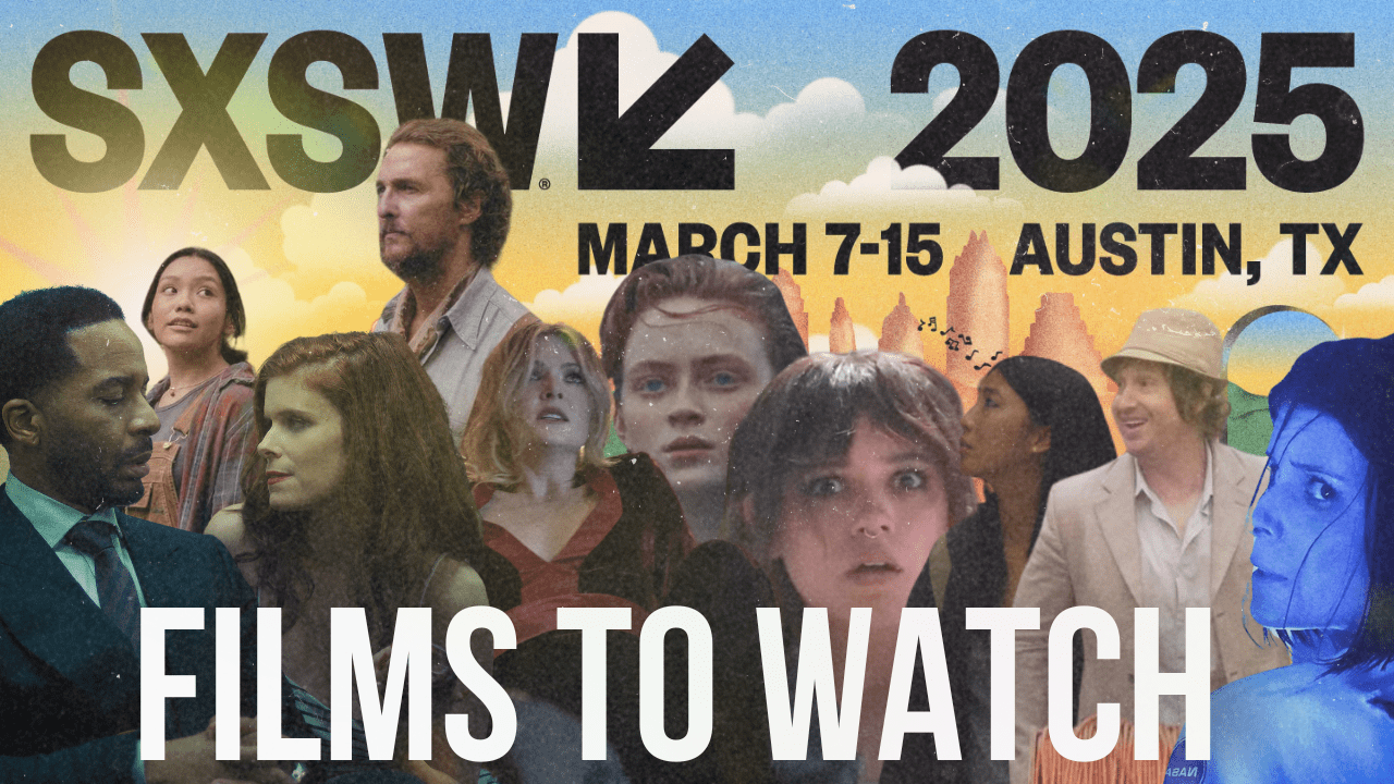 SXSW 2025 Films to Watch Thumbnail with the SXSW logo and actors from various SXSW movies