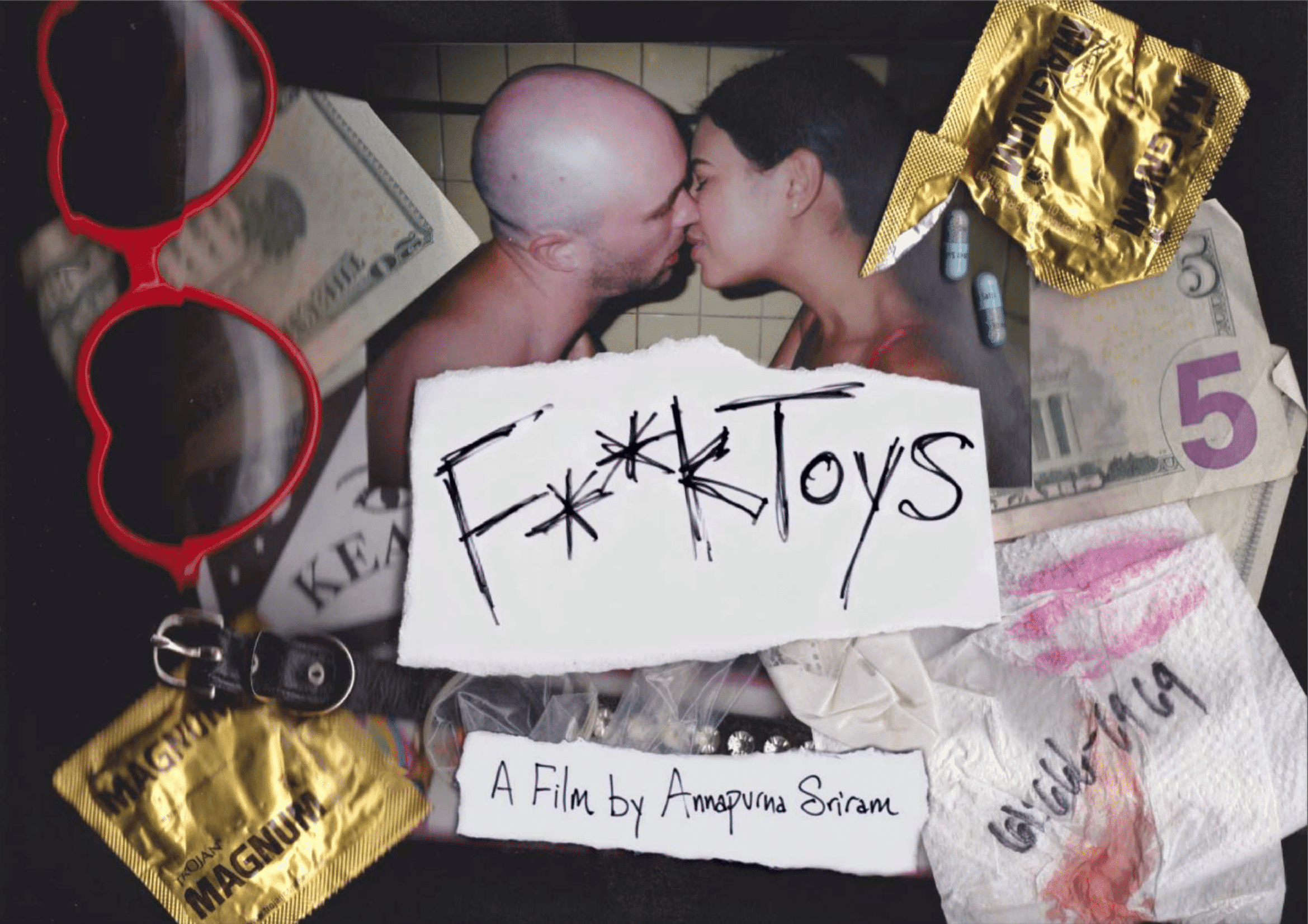 Cover: Scrapbook collage of cash, condoms, red heart sunglasses, and a torn paper title “F*ckToys” with “A Film by Annapurna Sriram”